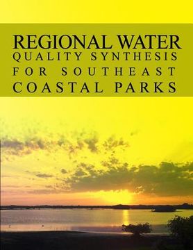 portada Regional Water Quality Synthesis for Southeast Coastal Parks Natural Resource Report NPS/NRSS/WRD/NRR-2012/518 (en Inglés)