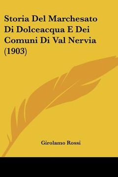 portada Storia Del Marchesato Di Dolceacqua E Dei Comuni Di Val Nervia (1903) (in Italian)
