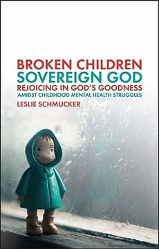 portada Broken Children, Sovereign God: Rejoicing in God's Goodness Amidst Childhood Mental Health Struggles (en Inglés)