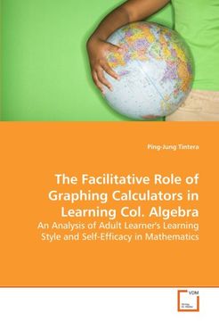 portada The Facilitative Role of Graphing Calculators in Learning Col. Algebra (en Inglés)