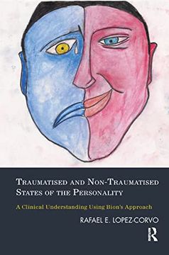 portada Traumatised and Non-Traumatised States of the Personality: A Clinical Understanding Using Bion's Approach 