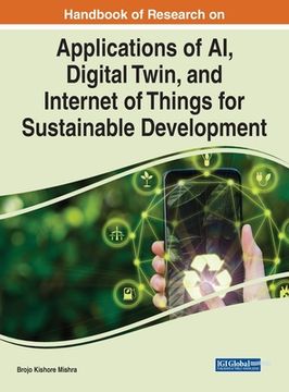 portada Handbook of Research on Applications of AI, Digital Twin, and Internet of Things for Sustainable Development