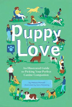 portada Puppy Love: An Illustrated Guide to Picking Your Perfect Canine Companion (in English)
