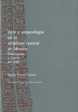 portada Arte y Arqueologia en el Altiplano Central de Mexico: Una Vision a Traves del Arte