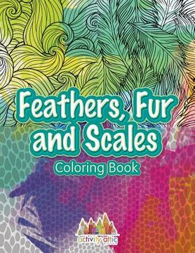 portada Feathers, Fur and Scales Coloring Book (en Inglés)
