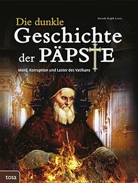 portada Die Dunkle Geschichte der Päpste: Mord, Korruption und Laster des Vatikans (en Alemán)