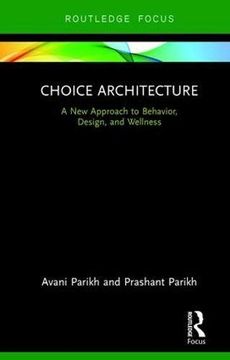 portada Choice Architecture: A new Approach to Behavior, Design, and Wellness (en Inglés)