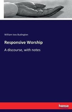 portada Responsive Worship: A discourse, with notes (en Inglés)