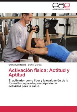portada Activación Física: Actitud y Aptitud: El Activador Como Líder y la Evaluación de la Forma Física Para la Prescripción de Actividad Para la Salud.