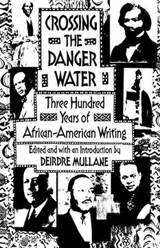 portada Crossing the Danger Water: Three Hundred Years of African-American Writing (en Inglés)