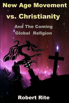 portada The New Age Movement vs. Christianity: and the Coming Global Religion (en Inglés)