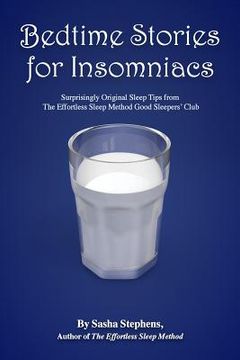 portada Bedtime Stories for Insomniacs: Surprisingly Original Sleep Tips from the Effortless Sleep Method Good Sleepers' Club (en Inglés)