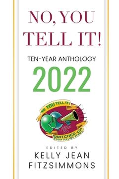 portada No, YOU Tell It! Ten-Year Anthology 2022 (en Inglés)