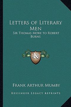 portada letters of literary men: sir thomas more to robert burns (en Inglés)