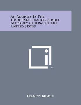 portada an address by the honorable francis biddle, attorney general of the united states