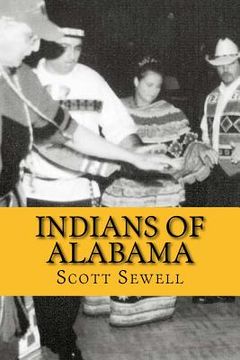 portada Indians of Alabama: Guide to the Indian Tribes of The Yellowhammer State (en Inglés)