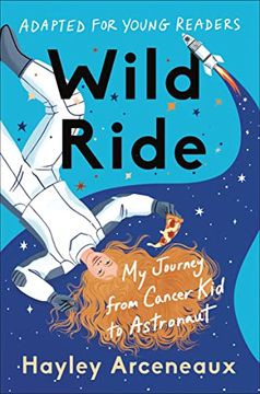 portada Wild Ride (Adapted for Young Readers): My Journey From Cancer kid to Astronaut (en Inglés)