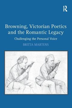 portada Browning, Victorian Poetics and the Romantic Legacy: Challenging the Personal Voice (in English)