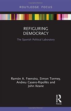 portada Refiguring Democracy: The Spanish Political Laboratory (Routledge Studies in Anti-Politics and Democratic Crisis)