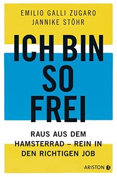 portada Ich bin so Frei: Raus aus dem Hamsterrad - Rein in den Richtigen job (en Alemán)