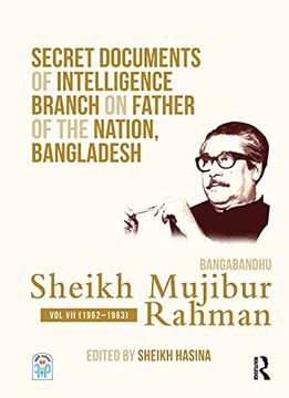 portada Secret Documents of Intelligence Branch on Father of the Nation, Bangladesh: Bangabandhu Sheikh Mujibur Rahman: Volume vii (1962–1963) (en Inglés)