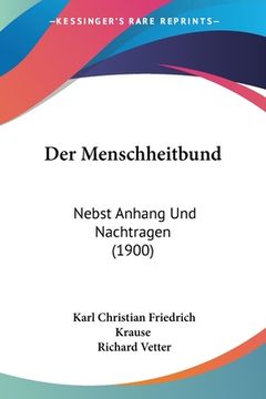 portada Der Menschheitbund: Nebst Anhang Und Nachtragen (1900) (in German)