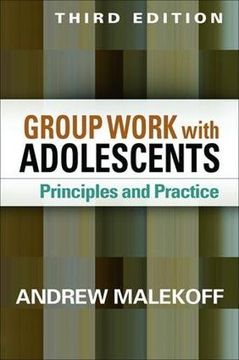 portada Group Work With Adolescents, Third Edition: Principles and Practice (Clinical Practice With Children, Adolescents, and Families) (en Inglés)
