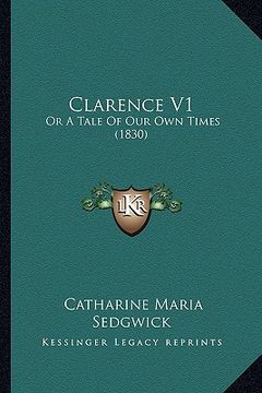 portada clarence v1: or a tale of our own times (1830) or a tale of our own times (1830) (en Inglés)