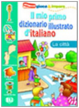 portada Il mio Primo Dizionario Illustrato: 3 (Attaca Gioca & Impara) (en Italiano)