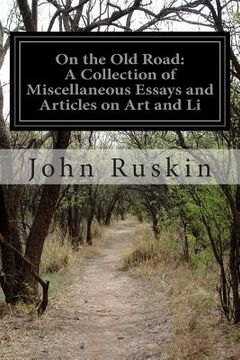 portada On the Old Road: A Collection of Miscellaneous Essays and Articles on Art and Li (in English)