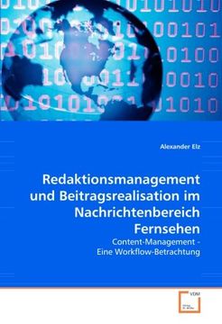 portada Redaktionsmanagement und Beitragsrealisation im Nachrichtenbereich Fernsehen: Content-Management - Eine Workflow-Betrachtung