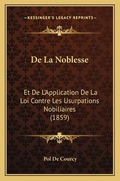 portada De La Noblesse: Et De L'Application De La Loi Contre Les Usurpations Nobiliaires (1859) (en Francés)