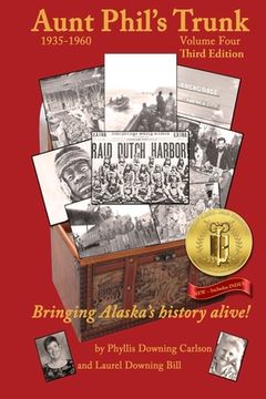 portada Aunt Phil's Trunk Volume Four Third Edition: Bringing Alaska's history alive! (en Inglés)
