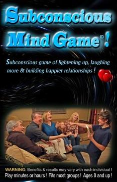 portada Subconscious Mind Game: Influences subconscious to happily work for you, instead of against you! (in English)
