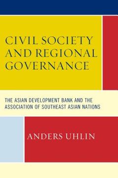 portada Civil Society and Regional Governance: The Asian Development Bank and the Association of Southeast Asian Nations (en Inglés)