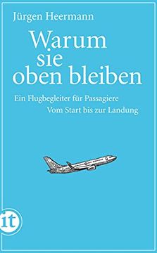portada Warum sie Oben Bleiben: Ein Flugbegleiter für Passagiere. Vom Start bis zur Landung (Insel Taschenbuch) (en Alemán)
