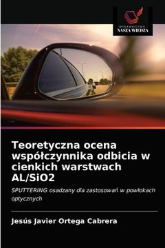 portada Teoretyczna ocena wspólczynnika odbicia w cienkich warstwach AL/SiO2 (in Polaco)