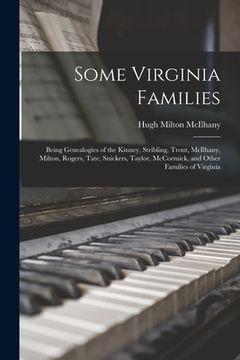 portada Some Virginia Families: Being Genealogies of the Kinney, Stribling, Trout, McIlhany, Milton, Rogers, Tate, Snickers, Taylor, McCormick, and Ot (en Inglés)
