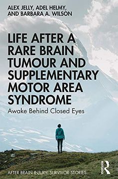 portada Life After a Rare Brain Tumour and Supplementary Motor Area Syndrome (After Brain Injury: Survivor Stories) (en Inglés)