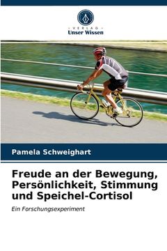 portada Freude an der Bewegung, Persönlichkeit, Stimmung und Speichel-Cortisol (en Alemán)