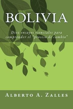 portada Bolivia: Diez Ensayos Esenciales Para Comprender el "Proceso de Cambio"