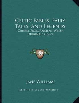 portada celtic fables, fairy tales, and legends: chiefly from ancient welsh originals (1862)