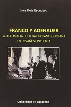 portada Franco y Adenauer. La Diplomacia Cultural Hispano-Germana en los Años Cincuenta (in Spanish)