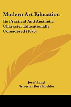 portada modern art education: its practical and aesthetic character educationally considered (1875) (en Inglés)