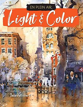 portada En Plein Air: Light & Color: Expert Techniques and Step-By-Step Projects for Capturing Mood and Atmosphere in Watercolor (en Inglés)