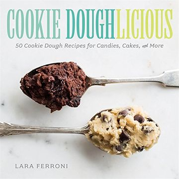 portada Cookie Doughlicious: 50 Cookie Dough Recipes for Candies, Cakes, and More (en Inglés)