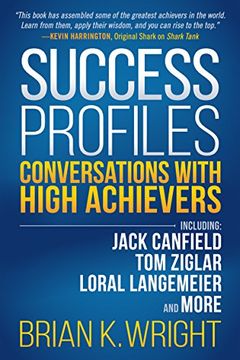 portada Success Profiles: Conversations With High Achievers Including Jack Canfield, tom Ziglar, Loral Langemeier and More (in English)