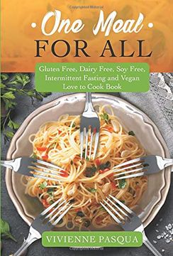 portada One Meal for All: Gluten Free, Dairy Free, soy Free, Intermittent Fasting and Vegan Love to Cook Book (en Inglés)