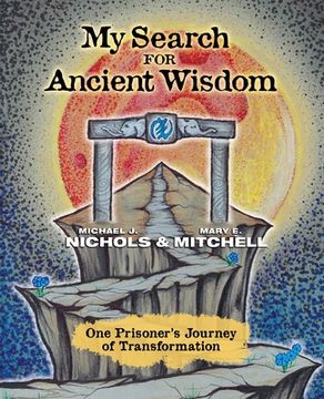 portada My Search for Ancient Wisdom: One Prisoner's Journey of Transformation (en Inglés)