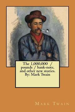 portada The 1,000,000 / pounds / bank-note, and other new stories. By: Mark Twain (en Inglés)